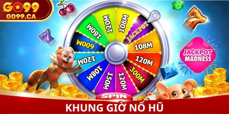 Khung giờ chơi nổ hũ