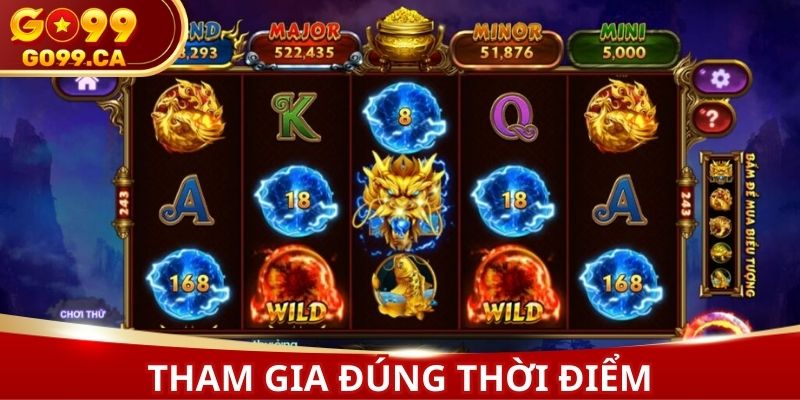 Tham gia đúng thời điểm giúp nhận thưởng lớn